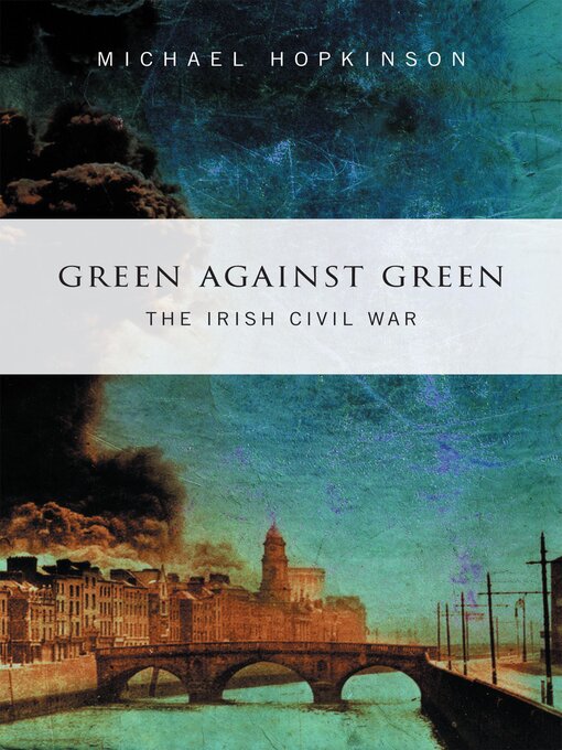 Title details for Green Against Green –  the Irish Civil War by Michael Hopkinson - Available